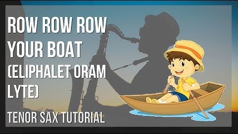 How to play Row Row Row Your Boat by Eliphalet Oram Lyte on Tenor Sax (Tutorial)