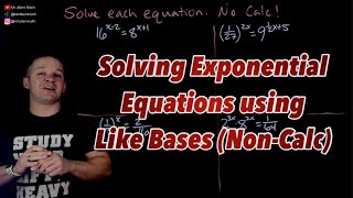 Solving Exponential Equations without a Calculator by getting Like Bases