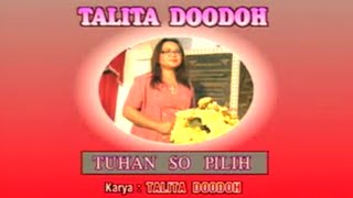 TUHAN SO PILIH - TALITA DOODOH