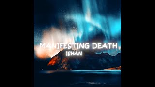 ISHAN - MANIFESTING DEATH | 1206 EP |