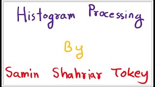 28. Histogram Processing - Introduction and Normalized Histogram