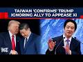 Taiwan's Top Diplomat 'Confirms' Trump Ignoring Ally To Appease Xi; Beijing's Threats To US Succeed?
