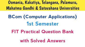 FIT Practical Question Bank | Bcom Computer Applications 1st Semester | Degree | OU KU PU MGU SU TU