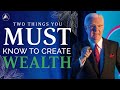 Two Things You Must Know to Create Wealth | Bob Proctor