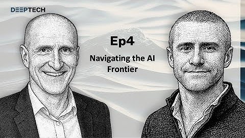 DeepTech Ep4: Navigating at AI Frontier