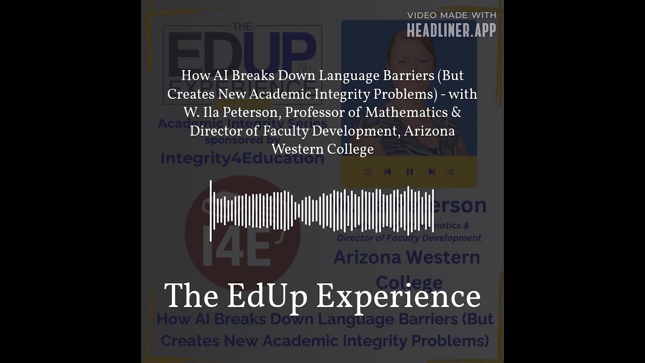 How AI Breaks Down Language Barriers (But Creates New Academic Integrity Problems) - with W. Ila...
