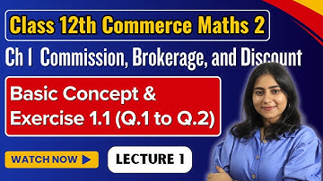 Ch 1 Commission Brokerage and discount | Exercise 1.1 | Class 12 HSC Commerce Maths 2 @GalaxyofMaths