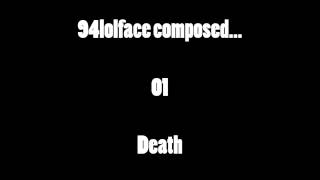94lolface composed... #01 - Death