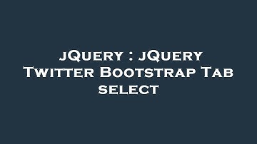jQuery : jQuery Twitter Bootstrap Tab select