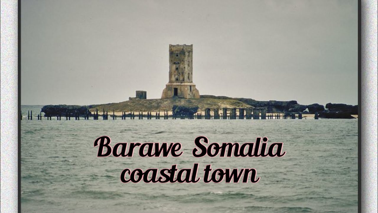 BARAWE TOWN SOUTH WEST SOMALIA ADVETURE - YouTube