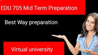EDU 705 Mid Term Preparation 2024/EDU705 Short Highlighted Points