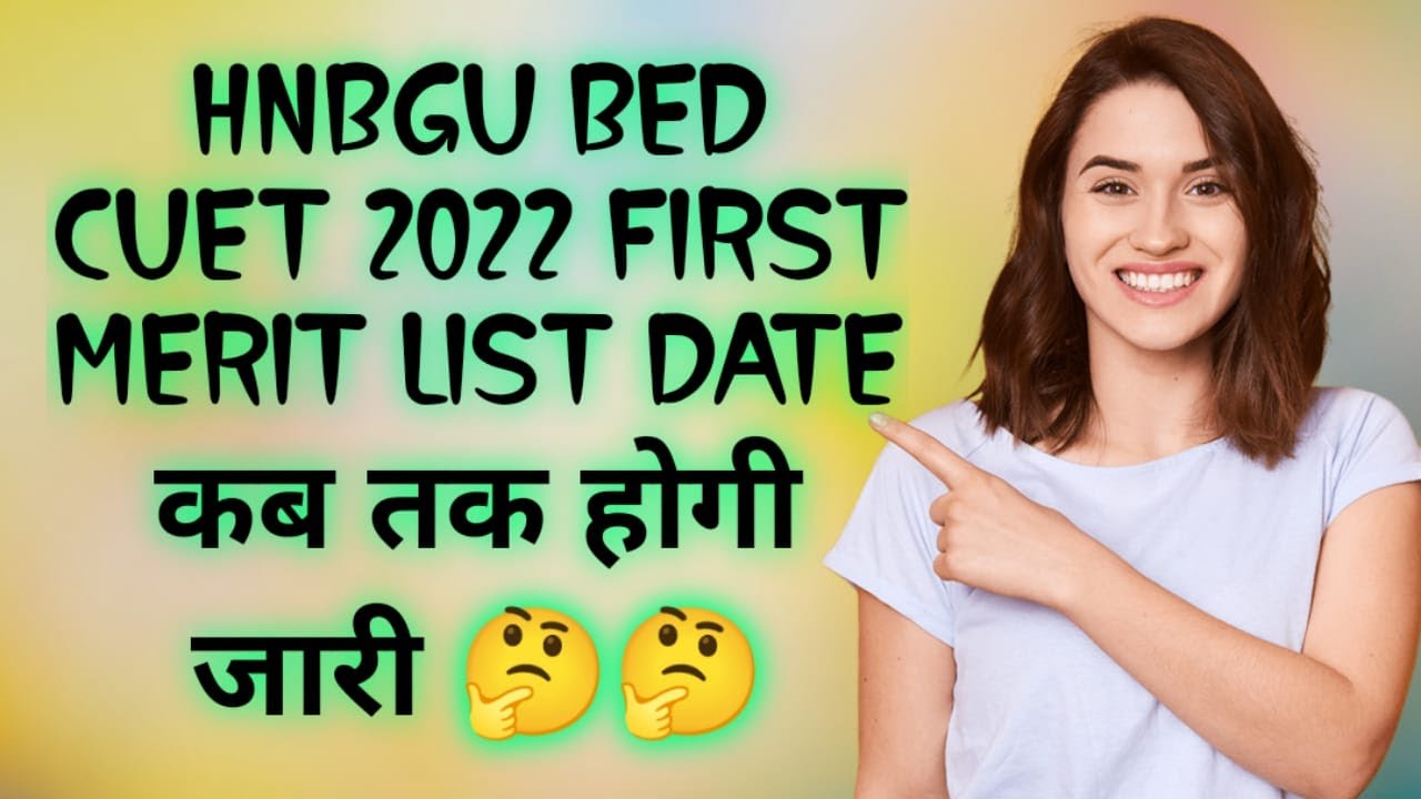 Hnbgu Bed Cuet First Merit List 2022 Hnbgu Bed Cuet Ki First Merit