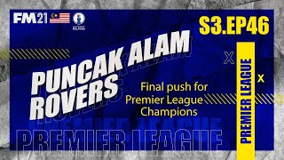 FM21: Puncak Alam Rovers Road to Glory Episode 46 | Football Manager 2021 Malaysia
