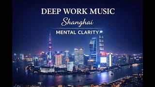 Deep Work   Shanghai  Focus U0026 Mental Clarity