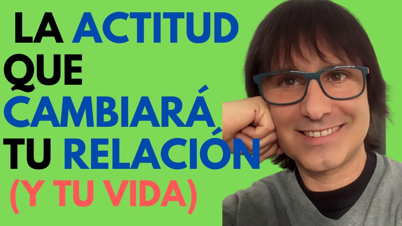 ✅ La ACTITUD Que CAMBIARÁ Tu RELACIÓN ⎮ Universo Parejas