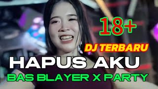 DJ HAPUS AKU || YAKINKAN AKU TUHAN DIA BUKAN MILIK KU || BASS PARTY NGUK  VIRAL TIKTOK TERBARU