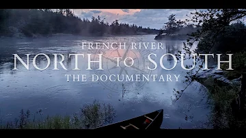 NORTH to SOUTH - The French River Documentary 4k. The Canoe Trip and the History of the French River