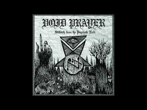 Void Prayer — Void Prayer (Bosnia and Herzegovina) - Stillbirth from the Psychotic Void (2017)