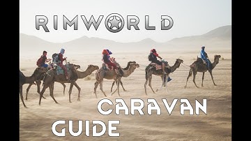 Rimworld Caravan Guide - Tutorial Tips and Tricks