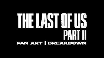 Last of us 2 | fan art | breakdown | Unreal Engine 4