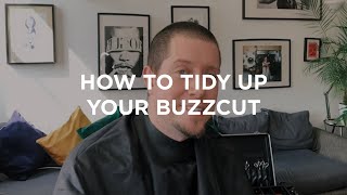 Expert Barber Advice - How to Tidy Up Your Buzzcut