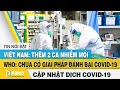 Tin tức Covid-19 hôm nay 5/8| VN:2 ca nhiễm mới, ca nhiễm virus Corona trên thế giới tăng nhanh|FBNC