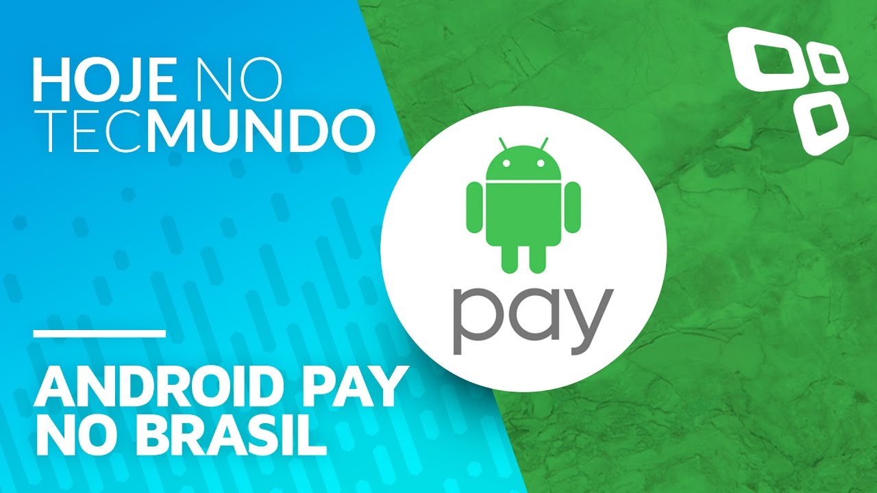 Android Pay no Brasil - Hoje no TecMundo