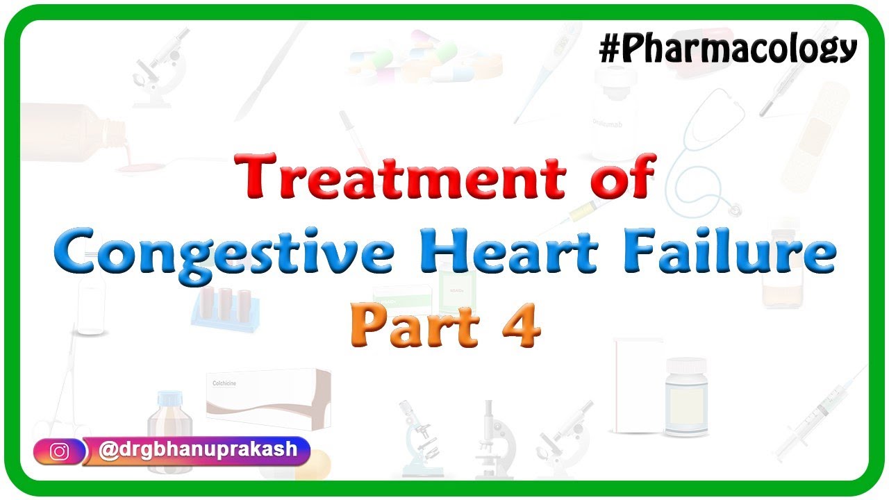 CVS Pharmacology- Treatment of congestive heart failure (Part- 4) - YouTube