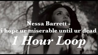 Nessa Barrett - i hope ur miserable until ur dead {1 Hour Loop}