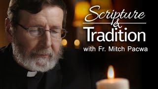 Scripture and Tradition with Fr. Mitch Pacwa, SJ