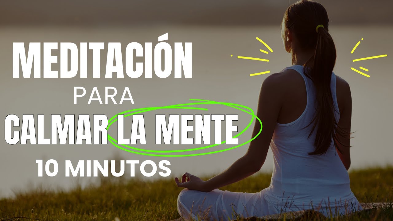 Meditación para CALMAR LA MENTE en 10 minutos... Muy efectiva! - YouTube