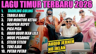 Download Lagu LAGU TIMUR 2026 | HITS TIKTOK \u0026 VIRAL - TAGULING GULING, TOR MONITOR KETUA, TABOLA BALE 2 MP3