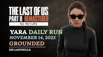 No Return | Daily Seed on Grounded as Yara (11/14/25) | The Last of Us Part II Remastered [PS5]
