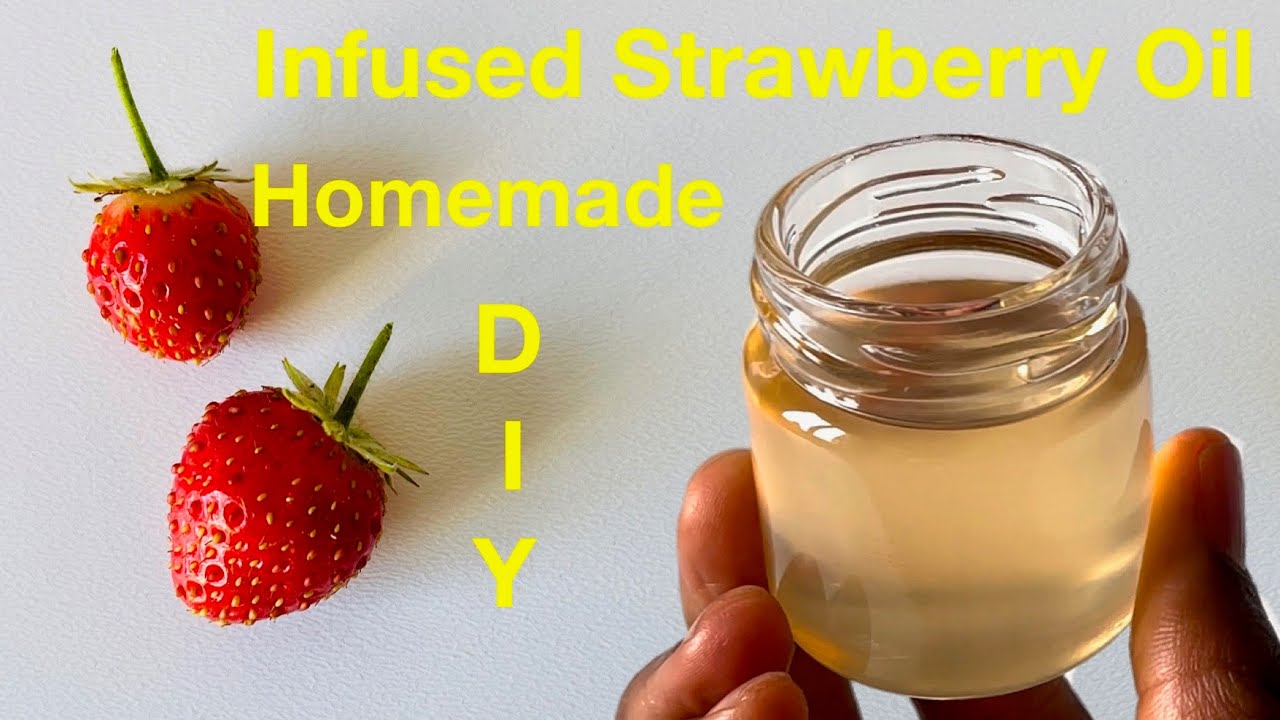 Homemade Strawberry Oil To Brighten Complexion / Infused