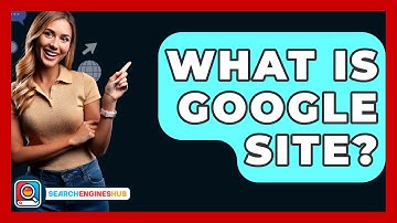 What Is Google Site? - SearchEnginesHub.com