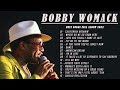 Bobby Womack Greatest Hits Full album- Best Songs of Bobby Womack - Bobby Womack Top of the Soul