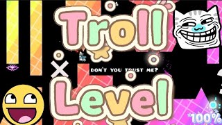 Troll Level 100% (Extreme Demon) | Geometry Dash