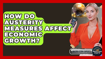 How Do Austerity Measures Affect Economic Growth? - Macroecon Experts