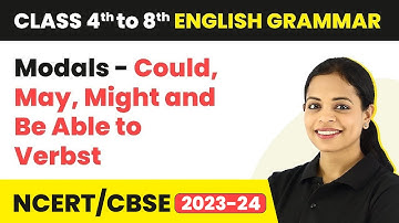 Modals - Could, May, Might and Be Able to - Verbs | Class 4th to 8th English Grammar