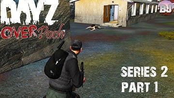 Arma 2: DayZ Overpoch - Series 2 - Part 1 - Fresh Start