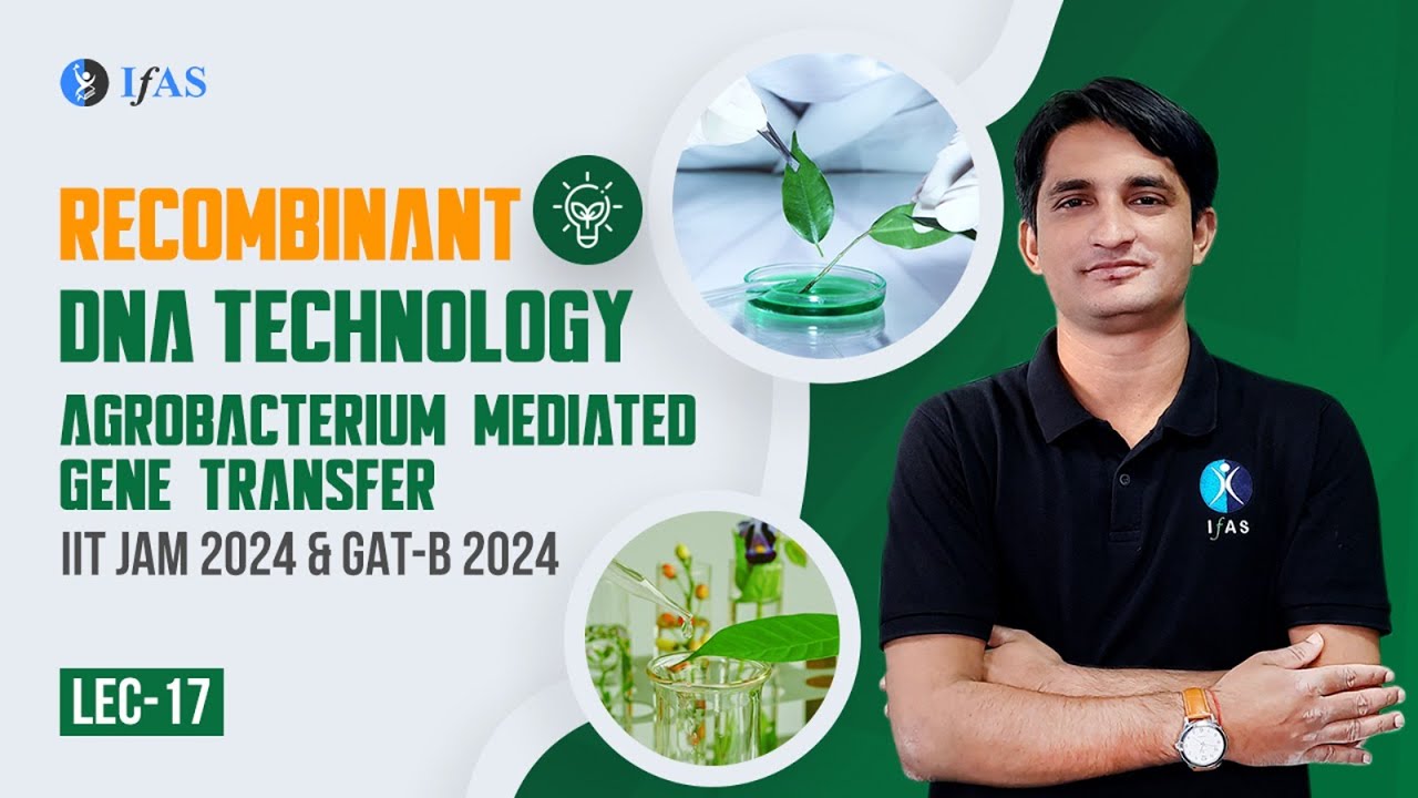 Agrobacterium Mediated Gene transfer| Recombinant DNA Technology | IIT JAM 2024 & GAT - B 2024 | L17
