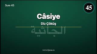 Sure Câsiye (Diz Çöküş - Türkçe çeviri) — سُورَة الجاثية
