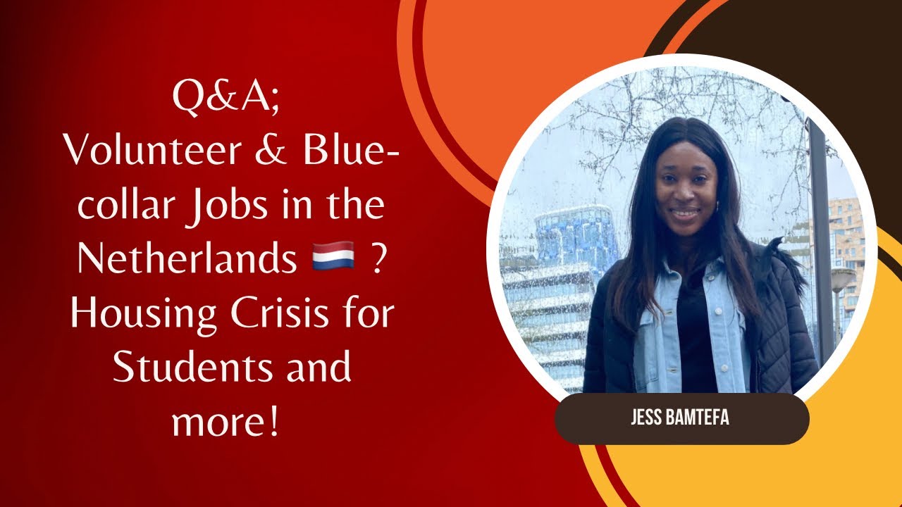 Q&A- Volunteering & blue collar jobs in the Netherlands? Housing crisis in the Netherlands?