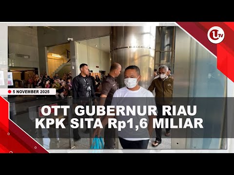 FAKTA OTT GUBERNUR RIAU, KPK SITA Rp1,6 MILIAR HINGGA MODUS "JATAH PREMAN" | U-NEWS