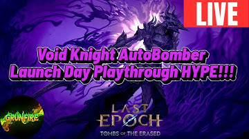 Last Epoch Tombs of the Erased | Void Knight devouring orb Autobomber | Playthrough | Launch day