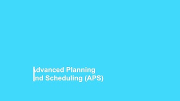 Advanced Planning and Scheduling (APS)