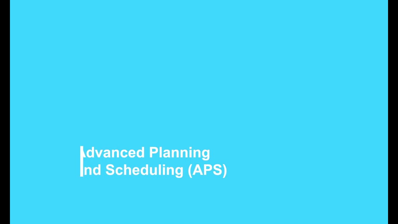 Advanced Planning and Scheduling (APS)