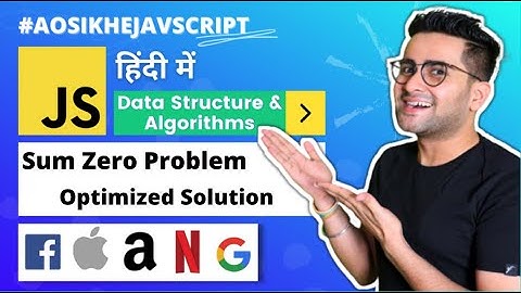 #2 - DS & Algorithms Course | Sum Zero Problem - Optimized Solution | Aao_Sikhe_Javascript 🔥