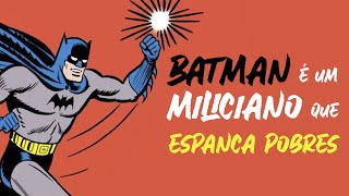 Batman é um miliciano que espanca pobres - Revista Bula