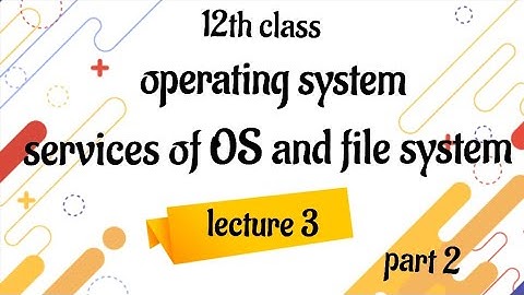 12th HSC | service in Os & file system |operating system series lecture- 3